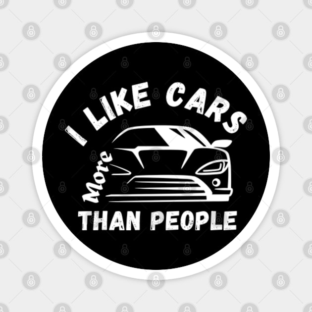 I Like Cars More Than People Cars Lovers Magnet by Mojakolane